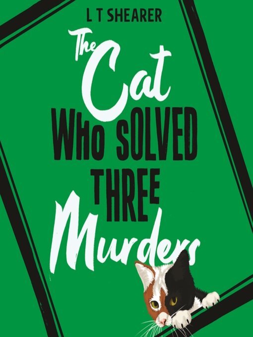 Title details for The Cat Who Solved Three Murders by L T Shearer - Available